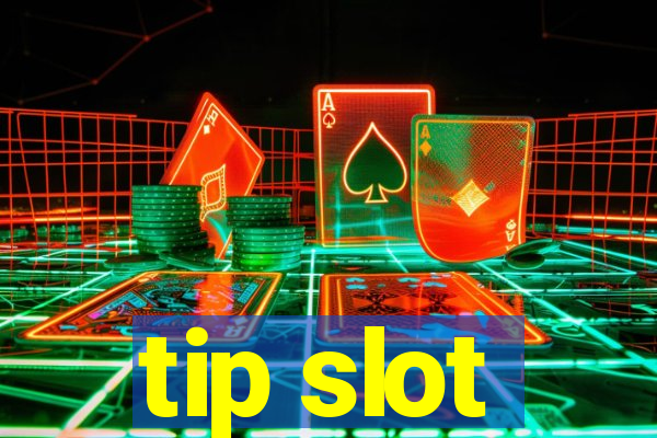 tip slot