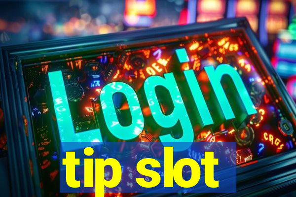 tip slot