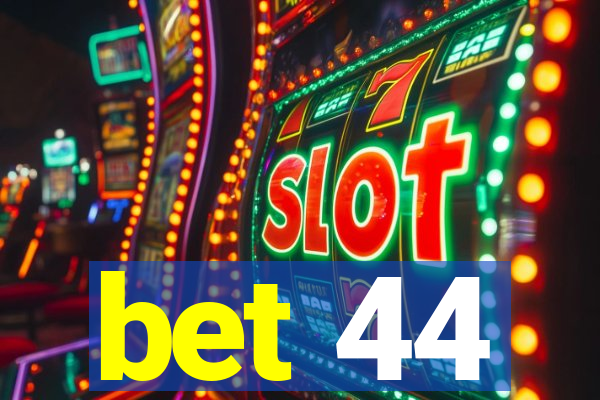 bet 44