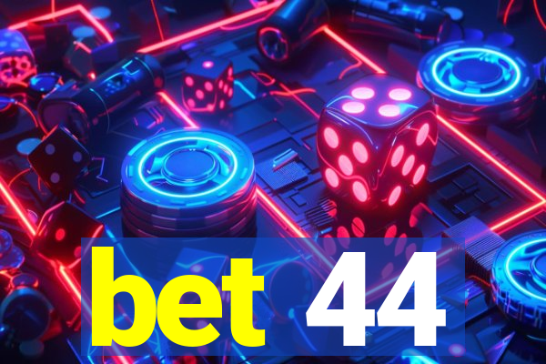 bet 44