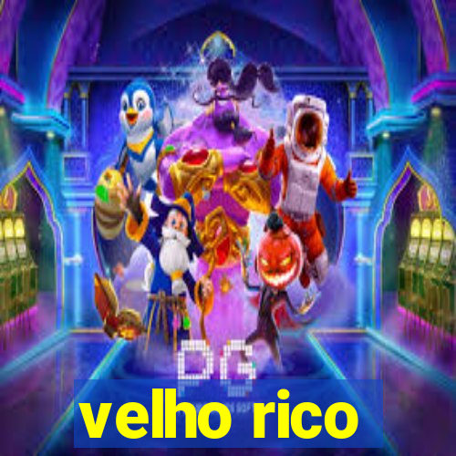 velho rico