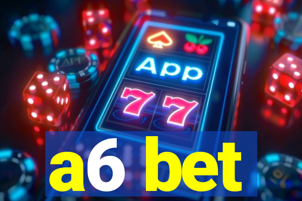 a6 bet