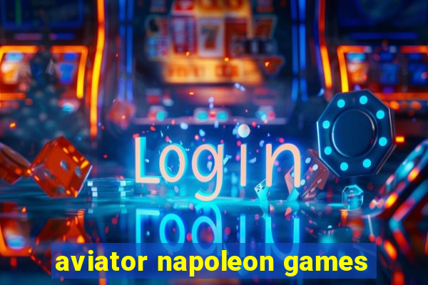 aviator napoleon games