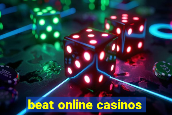 beat online casinos