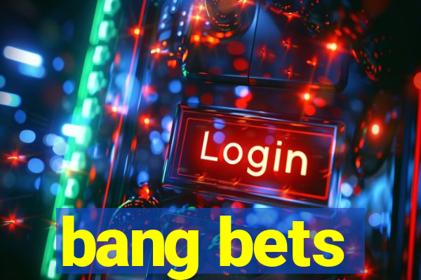 bang bets