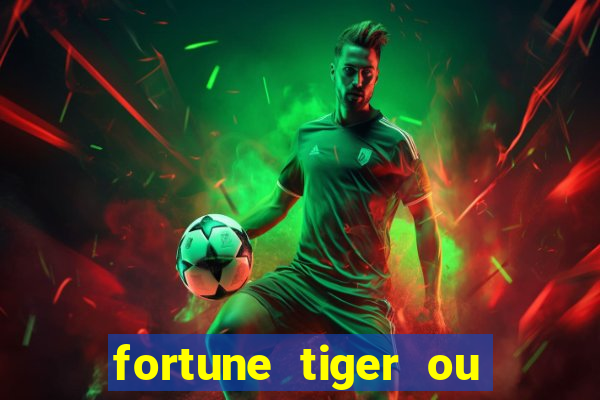 fortune tiger ou fortune rabbit