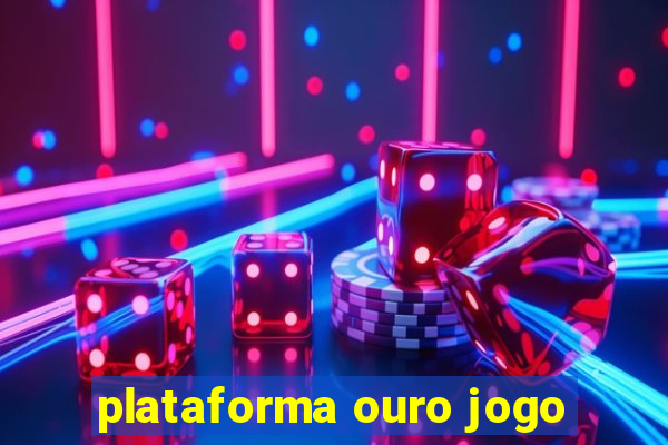 plataforma ouro jogo