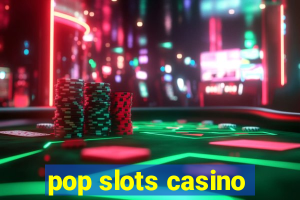 pop slots casino