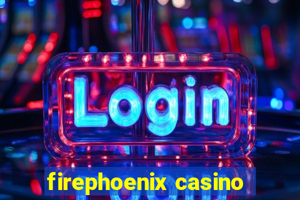 firephoenix casino