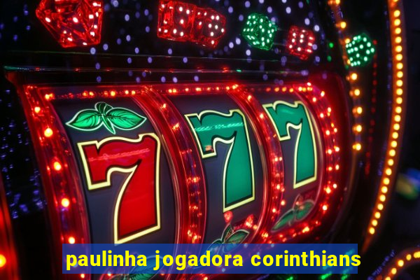 paulinha jogadora corinthians