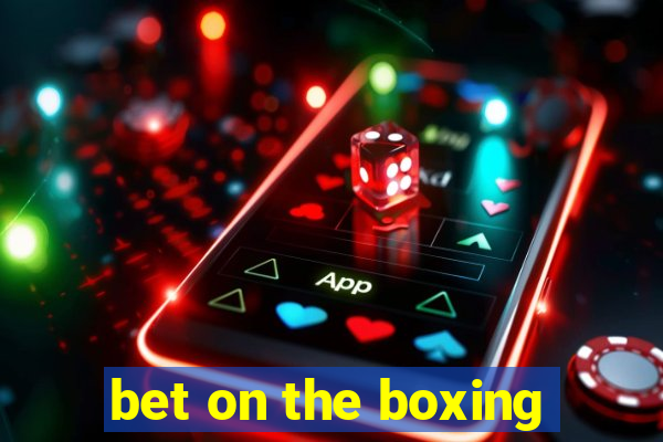 bet on the boxing