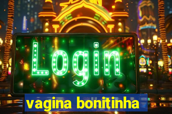 vagina bonitinha