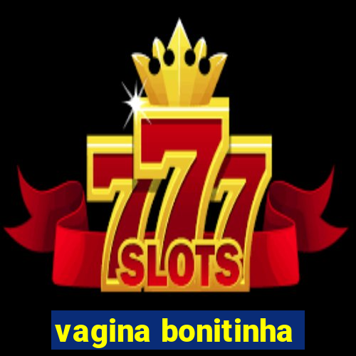 vagina bonitinha