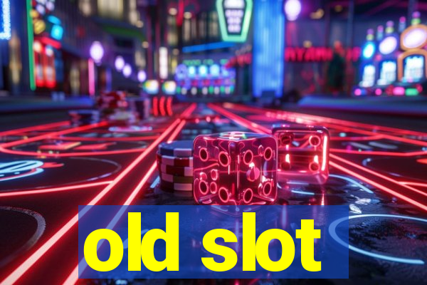 old slot