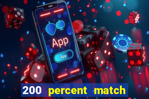 200 percent match casino bonuses