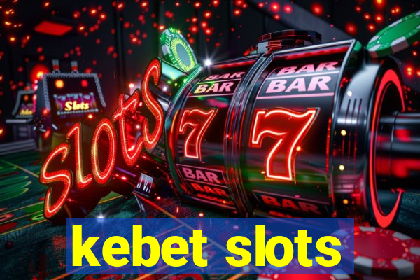 kebet slots