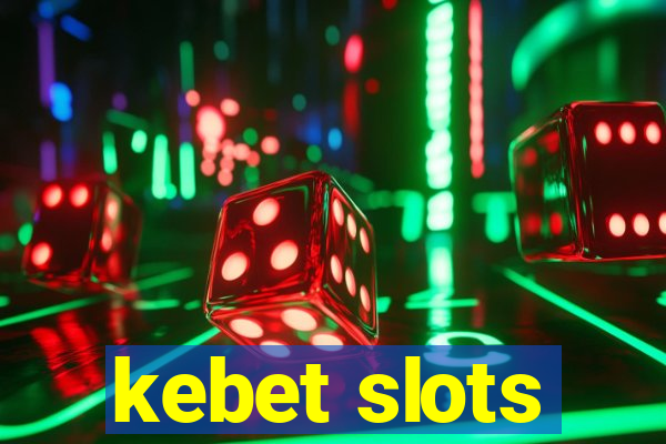 kebet slots