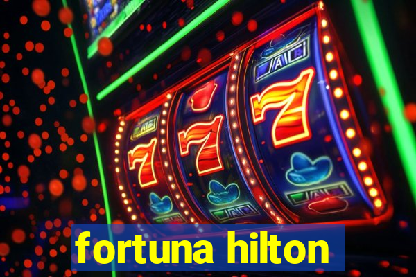 fortuna hilton