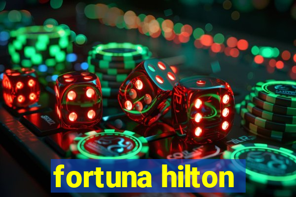 fortuna hilton