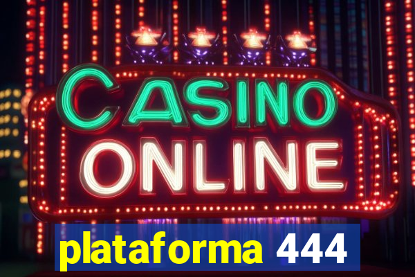 plataforma 444