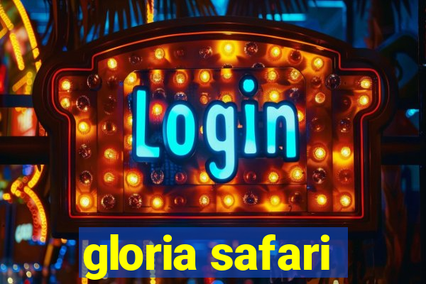 gloria safari