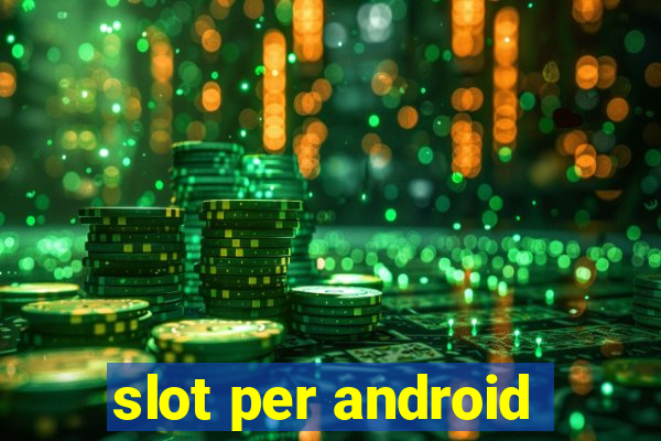 slot per android