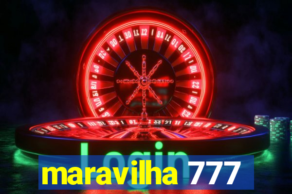 maravilha 777