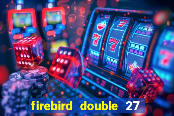 firebird double 27 slot free play