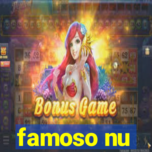 famoso nu