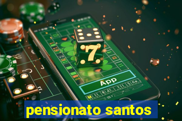 pensionato santos