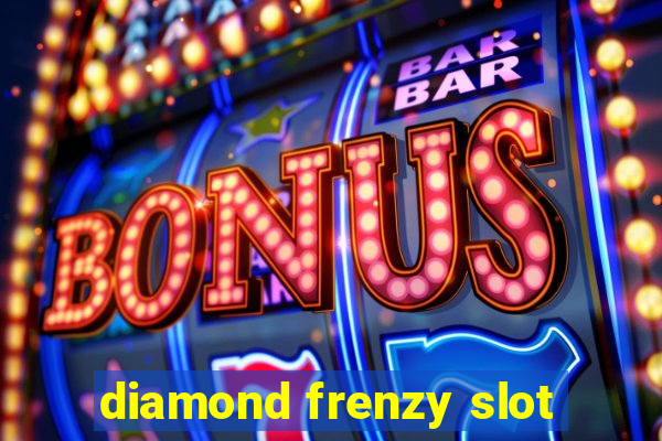 diamond frenzy slot