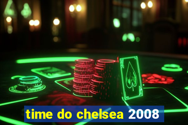 time do chelsea 2008