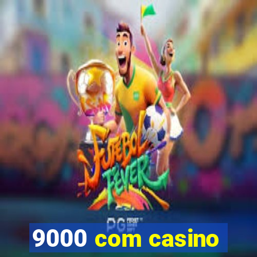 9000 com casino