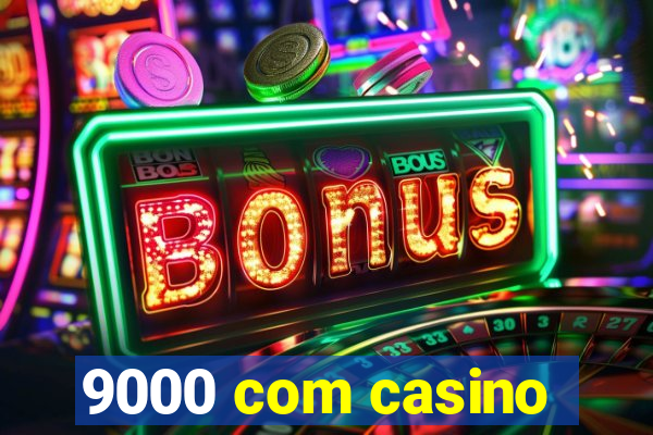 9000 com casino