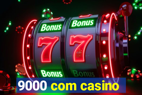 9000 com casino