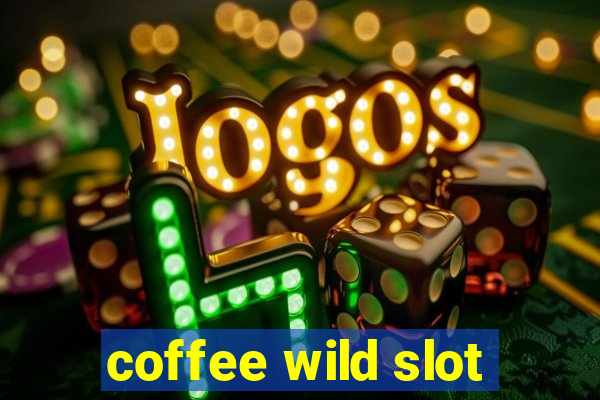 coffee wild slot