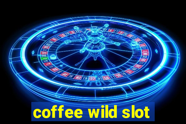 coffee wild slot