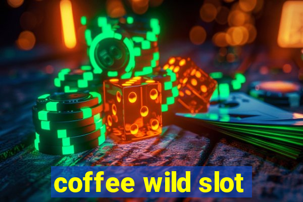 coffee wild slot