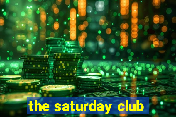 the saturday club