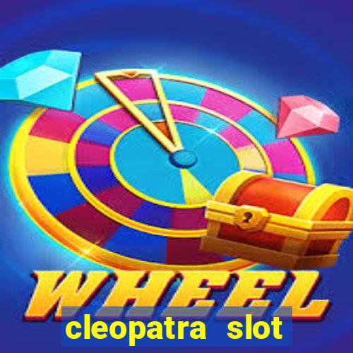 cleopatra slot machine free