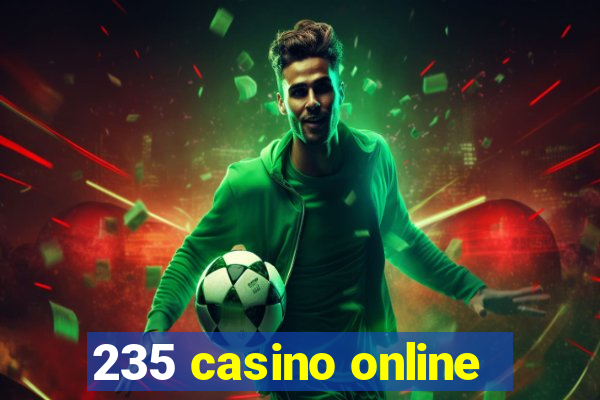 235 casino online