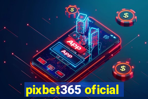 pixbet365 oficial