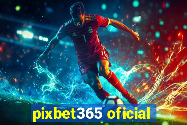 pixbet365 oficial