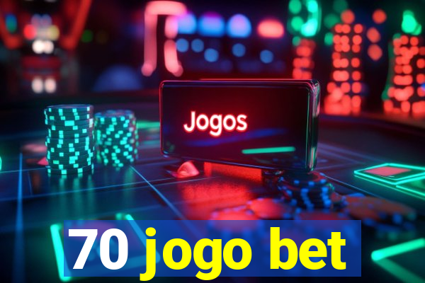 70 jogo bet