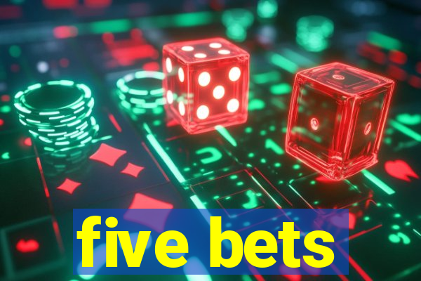 five bets