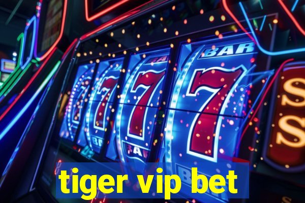 tiger vip bet