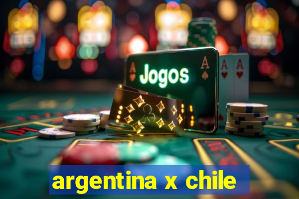 argentina x chile