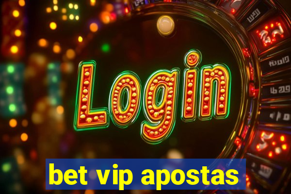 bet vip apostas