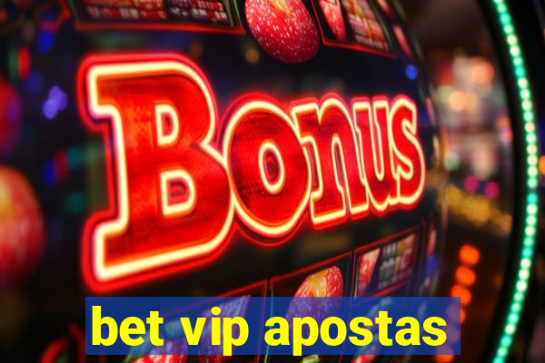 bet vip apostas