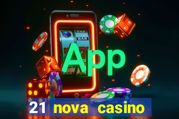 21 nova casino free download